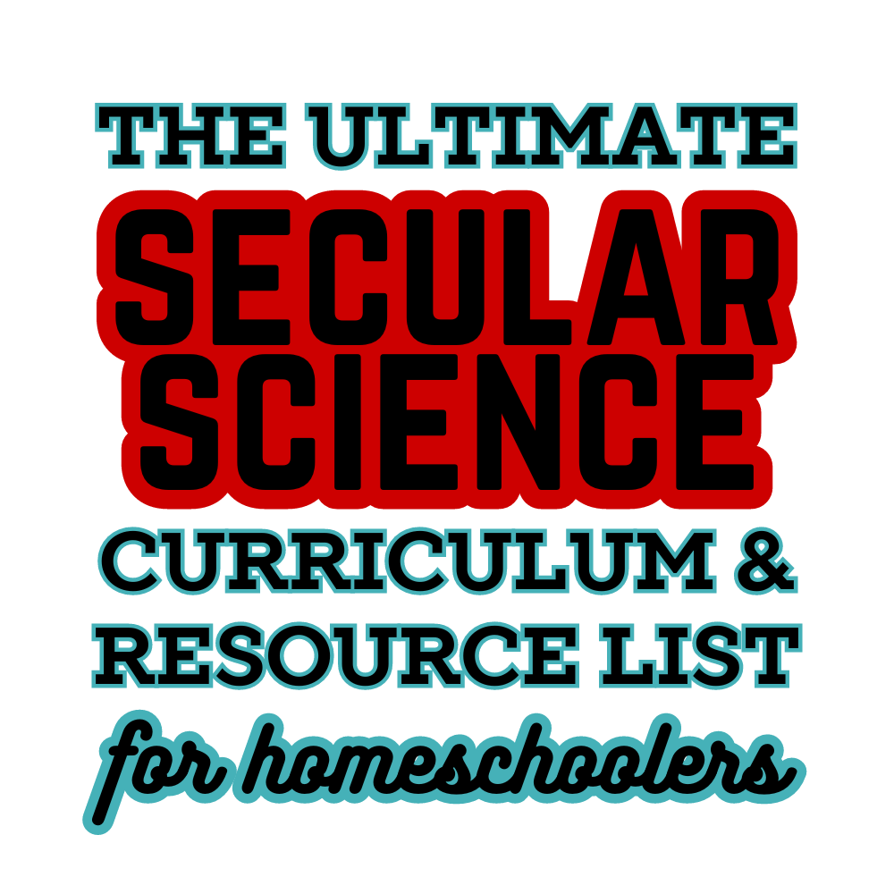 Secular Science Curriculum For Homeschoolers Ultimate List